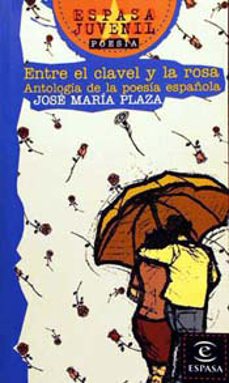 entre el clavel y la rosa antologia de la poesia española-jose maria plaza-9788423990467