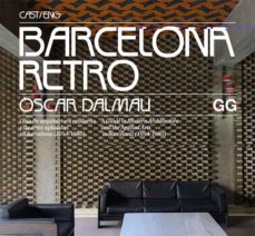 barcelona retro: guia de arquitectura moderna y de artes aplicadas en barcelon (1954-1980)-oscar dalmau-9788425230967