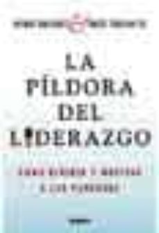 la pildora del liderazgo: como dirigir y motivar a las personas-9788425338267