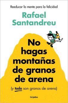 no hagas montañas de granos de arena (y todo son granos de arena) (ebook)-rafael santandreu-9788425367267