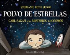 polvo de estrellas (carl sagan y los misterios del cosmos)-stephanie roth sisson-9788426142467