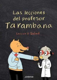 las lecciones del profesor tarambana. leccion 2: salud-9788426147967