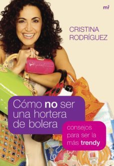 como no ser una hortera de bolera-cristina rodriguez-9788427034167