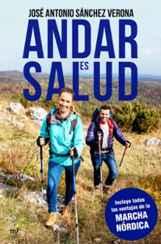 andar es salud: descubre todas las ventajas de la marcha nordica-jose antonio sanchez verona-9788427044067