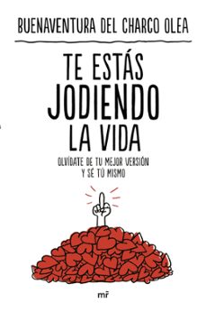 te estás jodiendo la vida (ebook)-buenaventura del charco olea-9788427051867