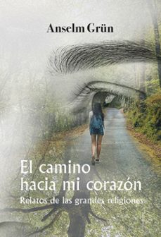 el camino hacia mi corazon-anselm grun-9788427146167