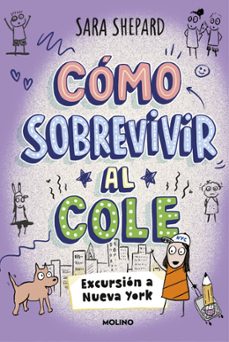 cómo sobrevivir al cole 4 - excursión a nueva york-sara shepard-9788427249967
