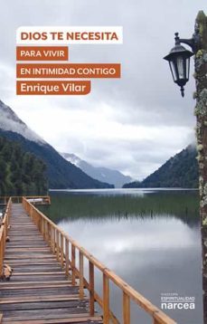 dios te necesita para vivir en intimidad contigo (ebook)-enrique vilar gil-9788427725867