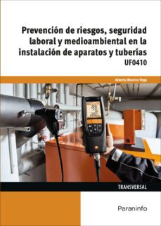 (uf0410) prevencion de riestos, seguridad laboral y medioambienta l en la instalacion de aparatos y tuberias-9788428339667