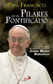 pilares de un pontificado-jorge bergoglio papa francisco-9788428542067