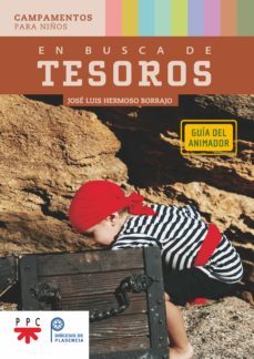 en busca de tesoros: guia del animador: campamentos para niños-jose luis hermoso borrajo-9788428839167