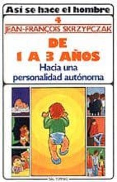 asi se hace el hombre t4:de 1 a 3 años-j. skrzypczak-9788429306767
