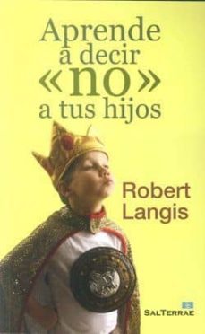 aprende a decir no a tus hijos-robert langis-9788429319767