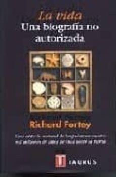 la vida: una biografia no autorizada-richard fortey-9788430603367