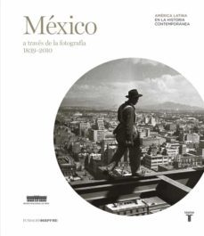 mexico a traves de la fotografia (1839-2010) (ebook)-9788430609628