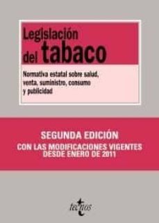 legislacion del tabaco: normativa estatal sobre salud, venta, sum inistro, consumo y publicidad (2ª ed.)-9788430952267