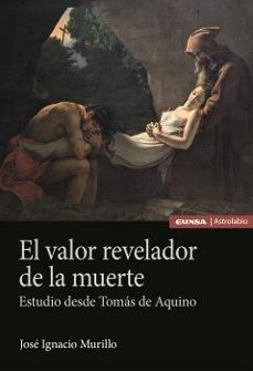 el valor revelador de la muerte-jose ignacio murillo gomez-9788431339067