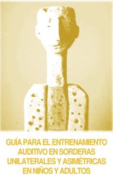 guia para el entrenamiento auditivo en sorderas unilaterales y asimetricas en niños y adultos (ebook)-alicia huarte-eulalia juan-beatriz perez-9788431355067