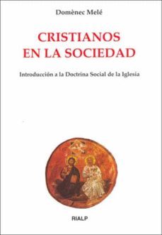 cristianos en la sociedad: introduccion a la doctrina social de l a iglesia-9788432132667