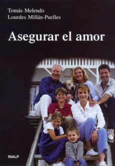 asegurar el amor, antes y durante todo el matrimonio-tomas melendo-lourdes millan puelles-9788432134067