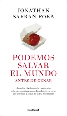 podemos salvar el mundo antes de cenar-jonathan safran foer-9788432235467
