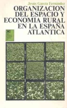 organizacion del espacio y economia agraria en la españa atlantic-9788432301667