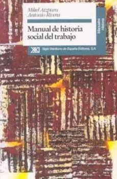 manual de historia social del trabajo-mikel xabier aizpuru murua-antonio rivera blanco-9788432308567