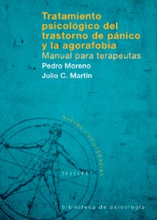 tratamiento psicologico del trastorno de panico y la agorafobia. manual para terapeutas-pedro moreno-julio cesar martin-9788433021267