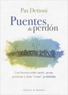 puentes de perdon. una historia sobre morir, pecar, perdonar y otras cosas prohibidas (ebook)-pax dettoni-9788433038067