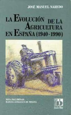 la evolucion de la agricultura en españa (1940-1990)-jose manuel naredo-9788433821867