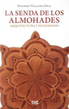 la senda de los almohades: arquitectura y patrimonio-dolores villaba sola-9788433857767