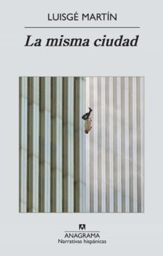 la misma ciudad (ebook)-luisge martin-9788433927767
