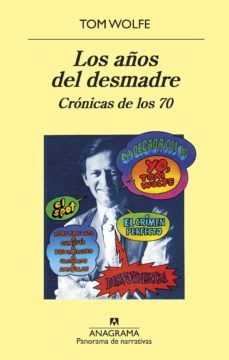 los años del desmadre: cronicas de los 70-tom wolfe-9788433980267