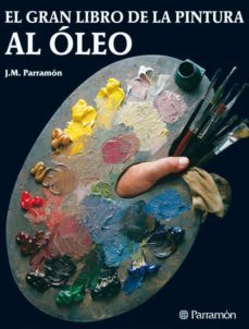 el gran libro de la pintura al oleo (4ª ed.)-9788434202467