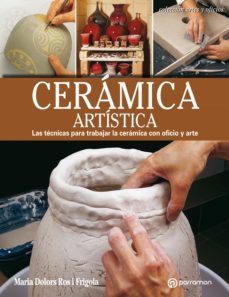 artes &amp; oficios. ceramica artistica. las tecnicas para trabajar la ceramica con oficio y arte (ebook)-9788434243767