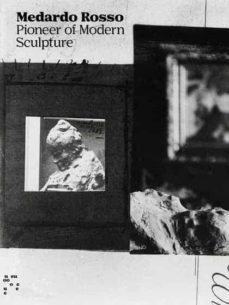 medardo rosso. pioneer of modern sculpture-medardo rosso-9788434313767