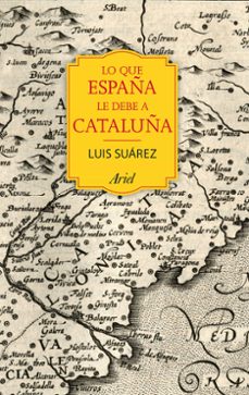 lo que españa le debe a cataluña-9788434424067