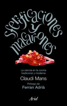sferificaciones y macarrones: la ciencia en la cocina tradicional y moderna-claudi mans-9788434469167