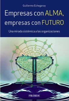 empresas con alma, empresas con futuro-guillermo echegaray-9788436838367