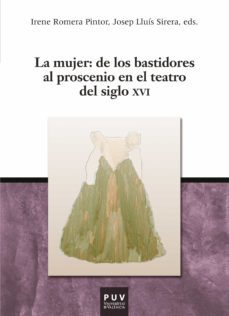 la mujer: de los bastidores al proscenio en el teatro del siglo xvi (ebook)-9788437083667