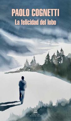la felicidad del lobo-paolo cognetti-9788439739067