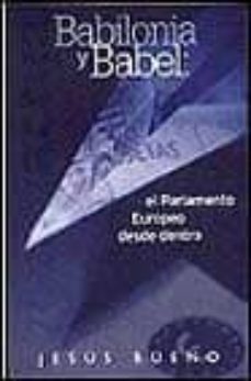 babilonia y babel. el parlamento europeo desde dentro-jesus bueno-9788440692467