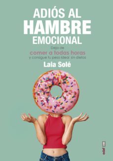 adios al hambre emocional. deja de comer a todas horas y consigue tu peso ideal sen dietas (ebook)-laia sole-9788441439467
