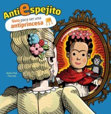 antiespejito. guia para no ser una princesa ideal-9788446049067