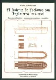 el asiento de esclavos con inglaterra (1713-1750): su contexto hi storico y sus aspectos economicos y contables-anes, rafael donoso-9788447211067