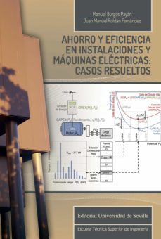 ahorro y eficiencia en instalaciones y maquinas electricas: casos resueltos-manuel burgos payan-9788447223367