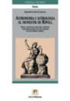 astronomia i astrologia al monestir de ripoll: edicio i estudi de l manuscrits cientifics astronomicoastrologics del monestir de santa maria de ripoll-gemma puigvert i planaguma-9788449018367