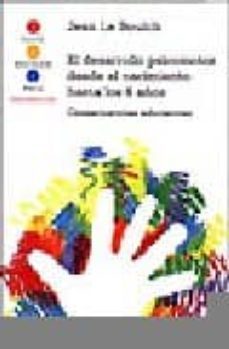el desarrollo psicomotor desde el nacimiento hasta los 6 años: co nsecuencias educativas-9788449300967
