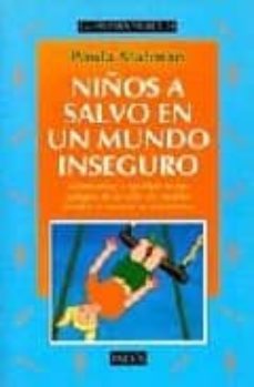 niños a salvo en un mundo inseguro: como alejar a tus hijos de lo s peligros de la calle sin crea-paula statman-9788449303067