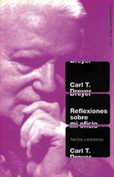 reflexiones sobre mi oficio: escritos y entrevistas-carl t. dreyer-9788449307867